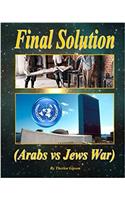 Final Solution: Arabs Vs Jews War