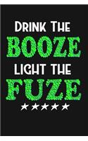 Drink The Booze Light The Fuze