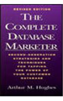 The Complete Database Marketer: Second Generation Strategies and Techniques for Tapping the Power of Your Customer Database