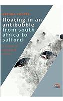 Floating In An Antibubble From South Africa To Salford