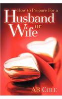 How to Prepare For a Husband or Wife