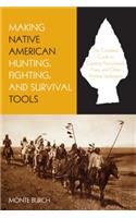 Making Native American Hunting, Fighting, and Survival Tools