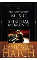 Praiseworthy Music and Spiritual Moments