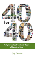 40 For 40: Forty Favorites from Forty Years of Sportswriting