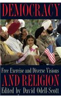 Democracy and Religion: Free Exercise and Diverse Visions(Symposia on Democracy)