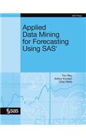 Applied Data Mining for Forecasting Using SAS