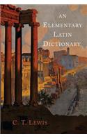 An Elementary Latin Dictionary