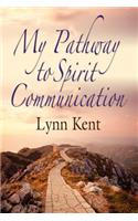 My Pathway to Spirit Communication: A Real-life Beginning to "Proving the Continuity of Life"