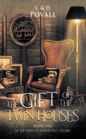 Gift of the Twin Houses