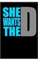 she wants the D
