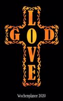 Wochenplaner 2020: Terminplaner Love God Tagesplaner A5 - Planen & Notieren - Softcover - Geschenkidee Religiös Taschenkalender