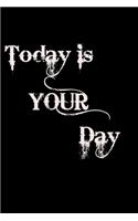 Today is your Day