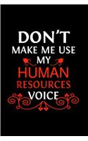 Don't make me use my human resources voice: Human Resources Notebook journal Diary Cute funny humorous blank lined notebook Gift for student school college ruled graduation gift office busines