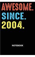 Awesome Since 2004 Notebook: Happy Birthday 15 Years Old Gift For Boys And Girls-Blank Lined Journal 6x9. Birthday Gift Idea