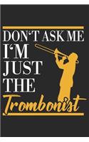 Don't Ask Me I'm Just The Trombonist