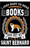 I Just Want To Read Books And Pet My Saint Bernard: Notebook Gifts For Dog And Book Lovers, Saint Bernard Journal Notebook Best Gifts For Who Love Saint Bernard Dog Notebook Blank Lined Ruled Journal 