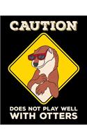 Caution Does Not Play Well With Otters: Funny Caution: Does Not Play Well With Otters Pun 2020-2021 Weekly Planner & Gratitude Journal (110 Pages, 8" x 10") Blank Sections For Writing Dail