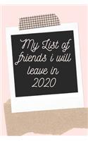 List Of Friends I Will Leave in 2020 notebook, 6"x9" funny blank journal of 120 College Rulled pages