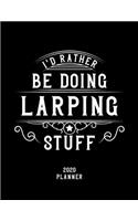 I'd Rather Be Doing Larping Stuff 2020 Planner: Larping Fan 2020 Planner, Funny Design, 2020 Planner for Larping Lover, Christmas Gift for Larping Lover