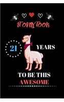 It Only Took 21 Years to be this Awesome: LLama Journal and Sketchbook Gift for 21 Year Old Girls, 21 Birthday Gift for Girls