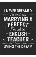 I Never Dreamed I'd End Up Marrying A Perfect Freakin' English Teacher