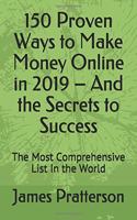 150 Proven Ways to Make Money Online in 2019 - And the Secrets to Success