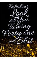 Fabulous Look at You Turning Forty One and Shit: Funny 41st Birthday Sarcastic Gag Gift. Glamorous Joke Notebook Present & Sketchbook Diary Keepsake. Young in heart