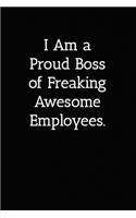 I Am a Proud Boss of Freaking Awesome Employees. Notebook