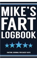 Mike's Fart Logbook Farting Journal For Gassy Guys: Mike Name Gift Funny Fart Joke Farting Noise Gag Gift Logbook Notebook Journal Guy Gift 6x9