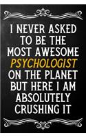 I Never Asked To Be The Most Awesome Psychologist On The Planet: Appreciation Gift For Psychologist / Blank Journal / Alternative To A Card For Psychologists ( 6 x 9 - 120 Blank Lined Notebook )