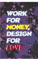 Work For Money Desing For Love: Notebook Journal Composition Blank Lined Diary Notepad 120 Pages Paperback Purple Pincels Graphic Desing