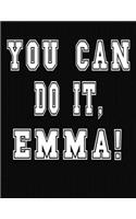 You Can Do It, Emma!: College Ruled Notebook Journal for Emma