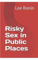 Risky Sex in Public Places