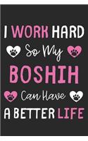 I Work Hard So My BoShih Can Have A Better Life: Lined Journal, 120 Pages, 6 x 9, BoShih Dog Gift Idea, Black Matte Finish (I Work Hard So My BoShih Can Have A Better Life Journal)