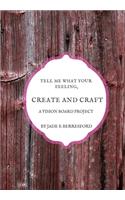 Tell me what your feeling, create and craft a vision board project.