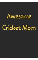 Awesome Cricket Mom: Lined Journal, 120 Pages, 6 x 9, Funny Cricket Gift Idea, Black Matte Finish (Awesome Cricket Mom Journal)