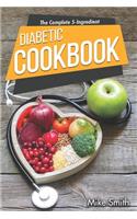 The Complete 5-Ingredient Diabetic Cookbook: Simple and Easy Recipes for Busy People on Diabetic Diet with 4-Week Meal Plan