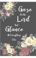 Gaze on the Lord But Glance at Everything Else