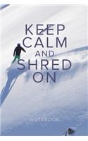 Keep Calm And Shred On Snowboarding Notebook: Blank Lined Gift Journal For Snowboarders