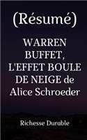 (Résumé) WARREN BUFFET, L'EFFET BOULE DE NEIGE de Alice Schroeder