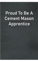 Proud To Be A Cement Mason Apprentice