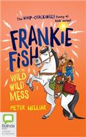 Frankie Fish and the Wild Wild Mess