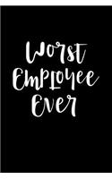 Worst Employee Ever: Blank Lined Notebook Journal