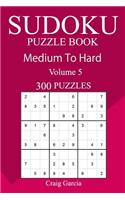 300 Medium to Hard Sudoku Puzzle Book