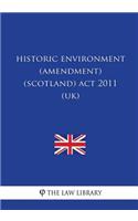 Historic Environment (Amendment) (Scotland) ACT 2011 (Uk)