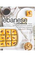 Lebanese Cookbook: Enjoy Authentic Lebanese Cooking with Easy Lebanese Recipes