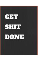 Get Shit Done: Notebook (Composition Book Journal) (8.5 x 11 Large)