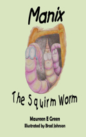 Manix the Squirm Worm