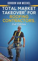 Total Market Takeover(R) For Roofing Contractors