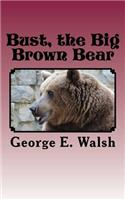 Bust, the Big Brown Bear